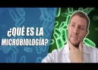 ¿Qué es la Microbiología? | Recurso educativo 783191